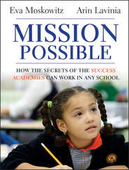 Mission Possible. How the Secrets of the Success Academies Can Work in Any School