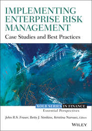 Implementing Enterprise Risk Management. Case Studies and Best Practices
