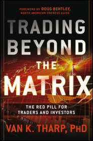 Trading Beyond the Matrix. The Red Pill for Traders and Investors