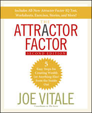 The Attractor Factor. 5 Easy Steps for Creating Wealth (or Anything Else) From the Inside Out