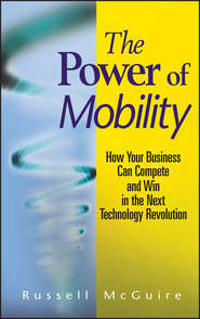 The Power of Mobility. How Your Business Can Compete and Win in the Next Technology Revolution