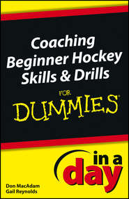 Coaching Beginner Hockey Skills and Drills In A Day For Dummies