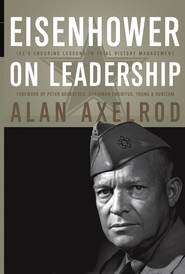 Eisenhower on Leadership. Ike\'s Enduring Lessons in Total Victory Management