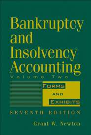 Bankruptcy and Insolvency Accounting, Volume 2. Forms and Exhibits