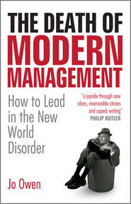 The Death of Modern Management. How to Lead in the New World Disorder