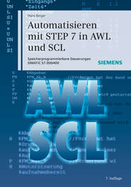 Automatisieren mit STEP 7 in AWL und SCL. Speicherprogrammierbare Steuerungen SIMATIC S7-300\/400