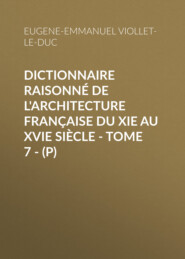 Dictionnaire raisonné de l\'architecture française du XIe au XVIe siècle - Tome 7 - (P)