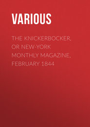 The Knickerbocker, or New-York Monthly Magazine, February 1844