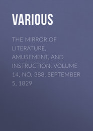 The Mirror of Literature, Amusement, and Instruction. Volume 14, No. 388, September 5, 1829