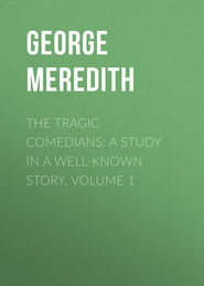 The Tragic Comedians: A Study in a Well-known Story. Volume 1