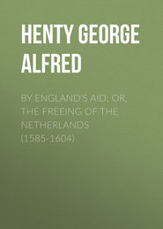 By England\'s Aid; or, the Freeing of the Netherlands (1585-1604)