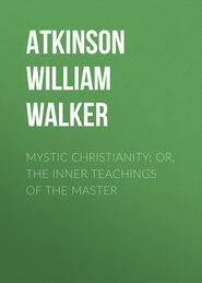 Mystic Christianity; Or, The Inner Teachings of the Master
