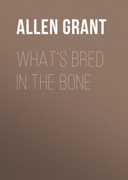 What\'s Bred in the Bone