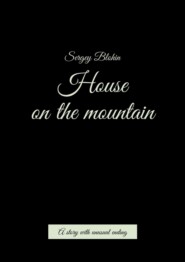 House on the mountain. A story with unusual ending