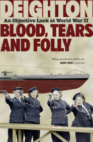 Blood, Tears and Folly: An Objective Look at World War II