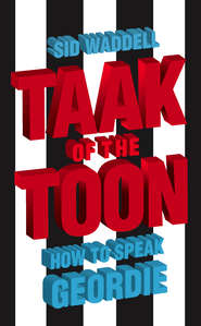 Collins Taak of the Toon: How to Speak Geordie