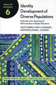 Identity Development of Diverse Populations: Implications for Teaching and Administration in Higher Education