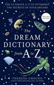 The Dream Dictionary from A to Z [Revised edition]: The Ultimate A–Z to Interpret the Secrets of Your Dreams