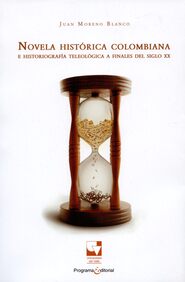 Novela histórica colombiana e historiografía teleológica a finales del siglo XX