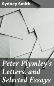 Peter Plymley\'s Letters, and Selected Essays