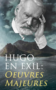 Hugo En Exil: Oeuvres Majeures