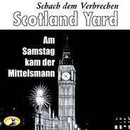 Scotland Yard, Schach dem Verbrechen, Folge 1: Am Samstag kam der Mittelsmann