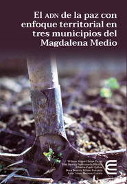 El adn de la paz con enfoque territorial en tres municipios del Magdalena Medio