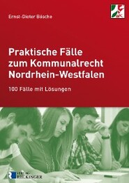 Praktische Fälle zum Kommunalrecht Nordrhein-Westfalen