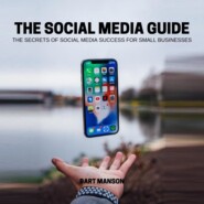 The social media guide - The secrets of social media sucess for small business (Unabridged)