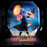 Witch Of The Federation IV - Federal Histories, Book 4 (Unabridged)