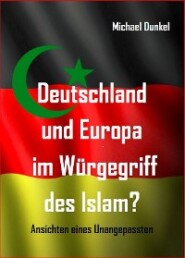 Deutschland und Europa im Würgegriff des Islam?