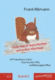 Gute-Nacht-Geschichten und andere Abenteuer mit Haselnuss-Hans, Buchecker-Fritz und Kienappel-Max (BAND 2)