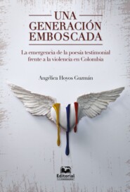 Una generación emboscada: la emergencia de la poesía testimonial frente a la violencia en Colombia