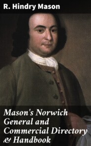 Mason\'s Norwich General and Commercial Directory & Handbook