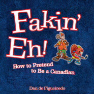 Fakin\' Eh - How To Pretend To Be Canadian (Unabridged)
