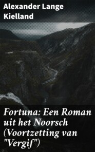 Fortuna: Een Roman uit het Noorsch (Voortzetting van \"Vergif\")