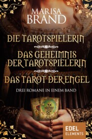 Die Tarotspielerin\/Das Geheimnis der Tarotspielerin\/Das Tarot der Engel - Drei Romane in einem Band
