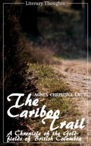 The Cariboo Trail (Agnes Christina Laut) (Literary Thoughts Edition)