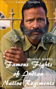 Famous Fights of Indian Native Regiments (Reginald Hodder) (Literary Thoughts Edition)