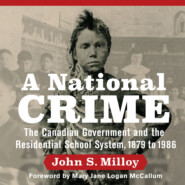 A National Crime - The Canadian Government and the Residential School System (Unabridged)