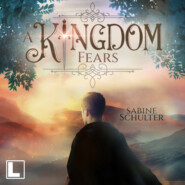A Kingdom Fears - Kampf um Mederia, Band 4 (ungekürzt)