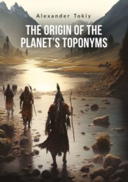 The Origin of the Planet’s Toponyms