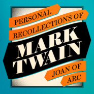 Personal Recollections of Joan of Arc (Unabridged)