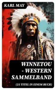 Winnetou - Western Sammelband (25 Titel in einem Buch)