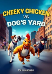 Cheeky Chicken vs Dog’s Yard