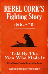 Rebel Cork\'s Fighting Story 1916 - 21
