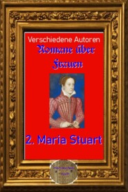 Romane über Frauen, 2. Maria Stuart