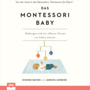 Das Montessori Baby - Geborgen und mit offenen Sinnen ins Leben starten (Ungekürzt)