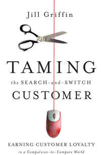 книга Taming the Search-and-Switch Customer. Earning Customer Loyalty in a Compulsion-to-Compare World