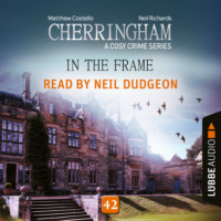 In the Frame - Cherringham - A Cosy Crime Series, Episode 42 (Unabridged)